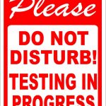 Please Do Not Disturb Testing In Progress Sign | Test Signs | Signs   Free Printable Testing Signs