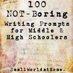 Smallworld: 100 Not Boring Writing Prompts For Middle  And High   Free Printable Writing Prompts For Middle School